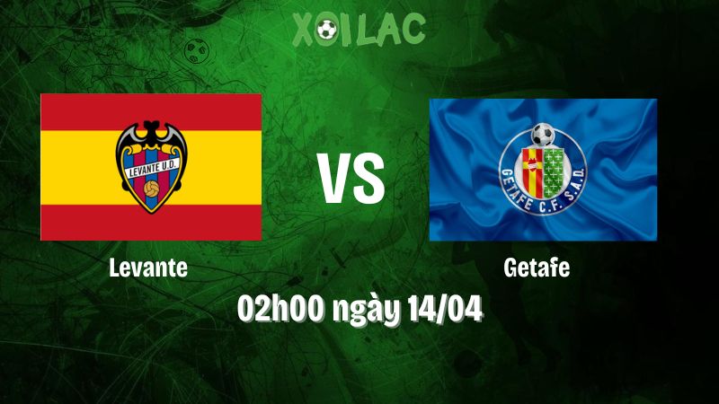 Nhận định bóng đá Levante vs Getafe